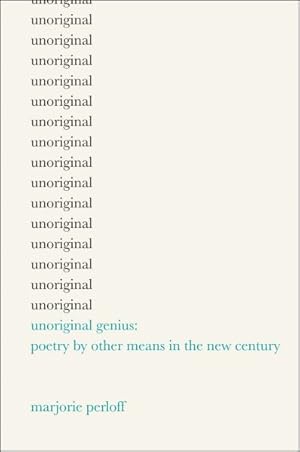 Immagine del venditore per Unoriginal Genius : Poetry by Other Means in the New Century venduto da GreatBookPricesUK