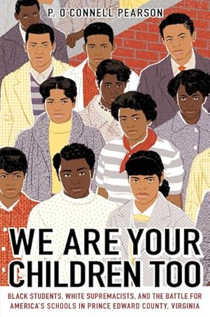 Seller image for We Are Your Children Too : Black Students, White Supremacists, and the Battle for America's Schools in Prince Edward County, Virginia for sale by GreatBookPrices
