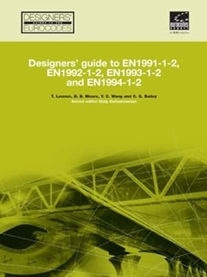 Seller image for Designers' Guide to En 1991-1-2, 1992-1-2, 1993-1-2 and 1994-1-2 : Handbook for the Fire Design of Steel, Composite and Conrete Structures to the Eurocodes for sale by GreatBookPricesUK
