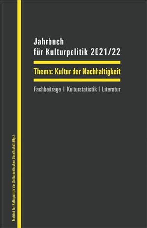 Imagen del vendedor de Jahrbuch fr Kulturpolitik 2021/22 Kultur der Nachhaltigkeit a la venta por Bunt Buchhandlung GmbH