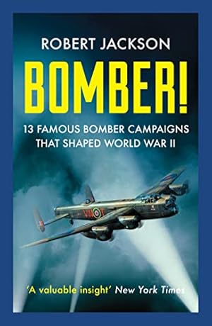 Image du vendeur pour Bomber!: 13 Famous Bomber Campaigns that Shaped World War II mis en vente par WeBuyBooks