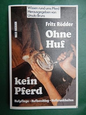 Seller image for Ohne Huf kein Pferd - Hufpflege, Hufbeschlag, Hufkrankheiten for sale by Buchantiquariat Uwe Sticht, Einzelunter.