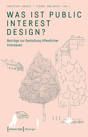 Was ist Public Interest Design? Beiträge zur Gestaltung öffentlicher Interessen