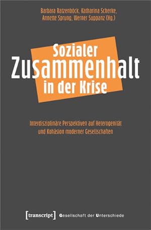 Sozialer Zusammenhalt in der Krise Interdisziplinäre Perspektiven auf Heterogenität und Kohäsion ...