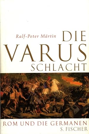 Die Varusschlacht : Rom und die Germanen.