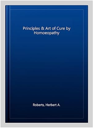 Seller image for Principles & Art of Cure by Homoeopathy for sale by GreatBookPrices