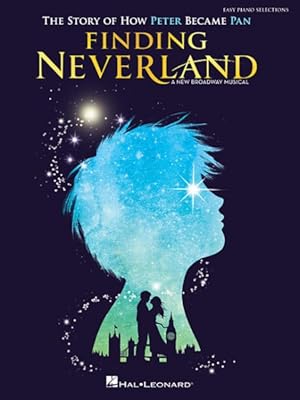 Image du vendeur pour Finding Neverland : Easy Piano Selections: The Story of How Peter Become Pan mis en vente par GreatBookPrices