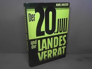 Seller image for Der 20. Juli und der Landesverrat. Eine Dokumentation ber Verratshandlungen im deutschen Widerstand. for sale by Antiquariat Deinbacher