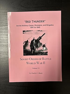 Immagine del venditore per Soviet Order of Battle World War II. Volume VI. "Red Thunder". Soviet Artillery Corps, Divisions and Brigades 1941 to 1945 venduto da Helion & Company Ltd