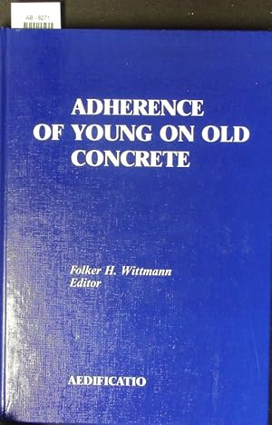 Immagine del venditore per Adherence of young on old concrete. Proceedings of the 2nd Bolomey Workshop on Adherence of Young on Old Concrete, Sion/Sitten, Switzerland, April 1st and 2nd, 1993. venduto da Antiquariat Bookfarm