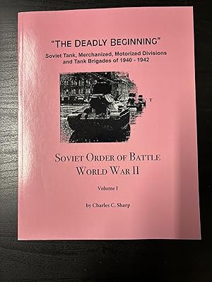 Immagine del venditore per Soviet Order of Battle World War II. Volume I. "The Deadly Beginning". Soviet Tank Mechanized, Motorized Divisions and Tank Brigades 1942 to 1945 venduto da Helion & Company Ltd