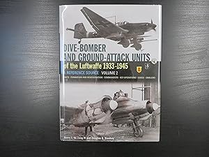 Dive-Bomber and Ground-Attack Units of the Luftwaffe 1933-1945, A Reference Source Volume 2, Unit...