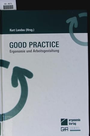 Bild des Verkufers fr Good practice. Ergonomie und Arbeitsgestaltung; Sonderausgabe . anlsslich des 50jhrigen Bestehens der Gesellschaft fr Arbeitswissenschaft. zum Verkauf von Antiquariat Bookfarm