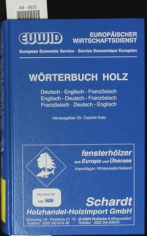 Bild des Verkufers fr Wrterbuch Holz. Deutsch - Englisch - Franzsisch ; Englisch - Deutsch - Franzsisch ; Franzsisch - Deutsch - Englisch. zum Verkauf von Antiquariat Bookfarm