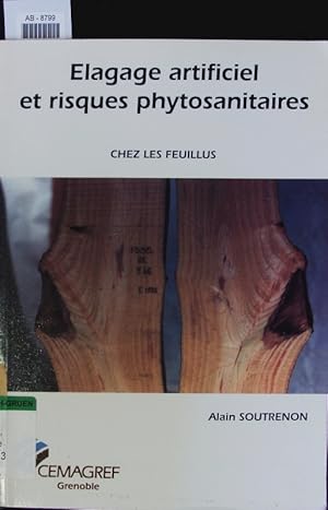 Imagen del vendedor de Elagage artificiel et risques phytosanitaires. Chez les feuillus. a la venta por Antiquariat Bookfarm