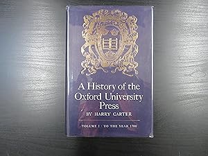 A History of the Oxford University Press. Volume I - To The Year 1780