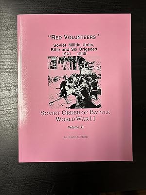 Immagine del venditore per Soviet Order of Battle World War II. Volume XI. "Red Volunteers". Soviet Militia Units Rifle and Ski Brigades 1941-1945 venduto da Helion & Company Ltd