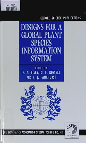 Seller image for Designs for a global plant species information system. Proceedings of the international symposium Designs for a Global Plant Species Information System, held at Delphi in Greece, October 1990. for sale by Antiquariat Bookfarm
