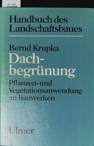 Seller image for Dachbegrnung. Pflanzen- und Vegetationsanwendung an Bauwerken ; 91 Tabellen. for sale by Antiquariat Bookfarm
