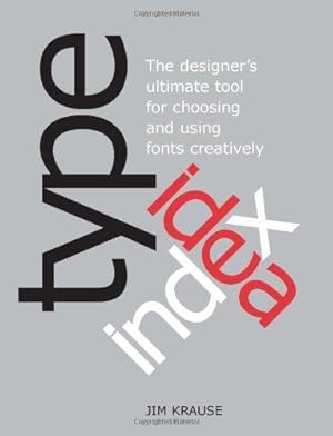Imagen del vendedor de Type Idea Index: The Ultimate Designer's Tool for Choosing and Using Fonts Creatively a la venta por WeBuyBooks