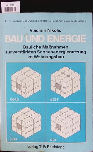 Bild des Verkufers fr Bau und Energie. Bauliche Manahmen zur verstrkten Sonnenenergienutzung im Wohnungsbau. zum Verkauf von Antiquariat Bookfarm