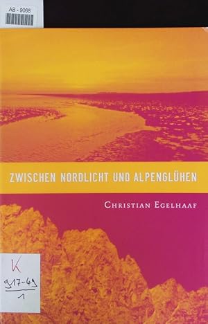 Seller image for Zwischen Nordlicht und Alpenglhen. Anllich der Ausstellung . vom 17.05. - 12.07. in der Stadtgalerie im Elbeforum Brunsbttel und vom 12.9. - 1.11.2009 im Kulturforum Burgkloster zu Lbeck. for sale by Antiquariat Bookfarm