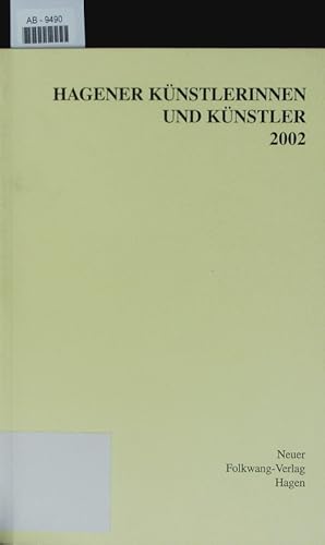 Seller image for Hagener Knstlerinnen und Knstler 2002. Ausstellung im Karl Ernst Osthaus-Museum der Stadt Hagen, 13. Januar bis 03. Mrz 2002] ; Neuer Folkwang-Verlag im Karl Ernst Osthaus-Museum Hagen. for sale by Antiquariat Bookfarm