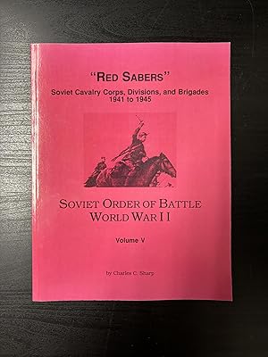 Immagine del venditore per Soviet Order of Battle World War II. Volume V. "Red Sabers". Soviet Cavalry Corps, Divisions and Brigades 1941 to 1945 venduto da Helion & Company Ltd