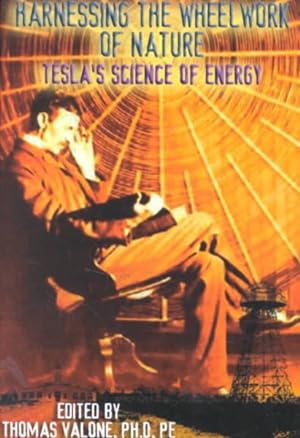 Bild des Verkufers fr Harnessing the Wheelwork of Nature : Tesla's Science of Energy zum Verkauf von GreatBookPrices
