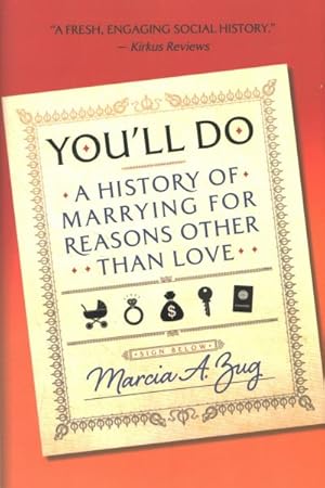 Seller image for You'll Do : A History of Marrying for Reasons Other Than Love for sale by GreatBookPrices
