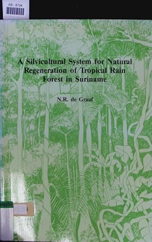 Bild des Verkufers fr A silvicultural system for natural regeneration of tropical rain forest in Suriname. zum Verkauf von Antiquariat Bookfarm