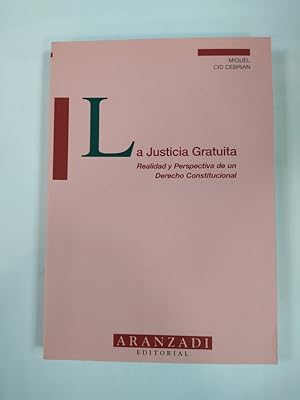 Imagen del vendedor de La justicia gratuita: Realidad y perspectivas de un derecho constitucional. a la venta por TraperaDeKlaus