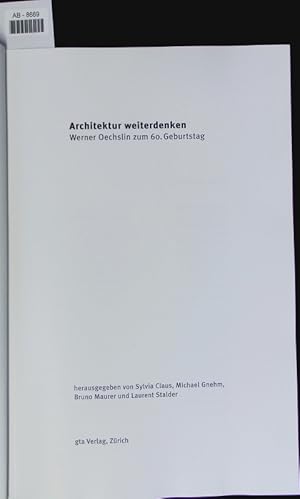 Seller image for Architektur weiterdenken. Werner Oechslin zum 60. Geburtstag. for sale by Antiquariat Bookfarm