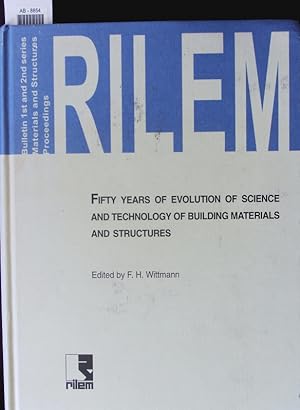 Image du vendeur pour Fifty years of evolution of science and technology of building materials and structures. Selected RILEM publications with particular impact to further evolution in this field ; [bulletin 1st and 2nd series materials and structures proceedings. mis en vente par Antiquariat Bookfarm