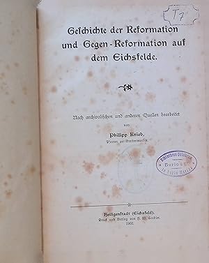 Geschichte der Reformation und Gegen-Reformation auf dem Eichsfelde.