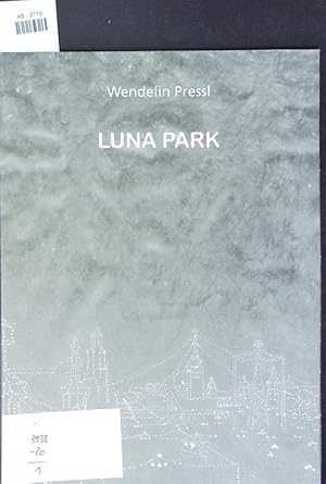 Seller image for Wendelin Pressl - Luna Park. . anlssl. der Ausstellung Wendelin Pressl - Luna Park, Neue Galerie Graz am Landesmuseum Joanneum - Studio, 5.6.-26.7.2009. for sale by Antiquariat Bookfarm