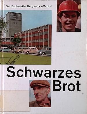 Schwarzes Brot : Dem Eschweiler Bergwerks-Verein zu seinem 120. Geburtstag.