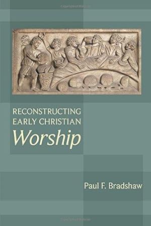 Bild des Verkufers fr Reconstructing Early Christian Worship zum Verkauf von WeBuyBooks