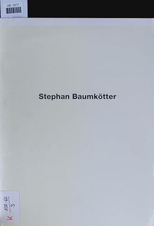 Imagen del vendedor de Stephan Baumktter. Kunstverein Gelsenkirchen im Stdtischen Museum - Alte Villa, 24. Januar - 23. Februar 1992, Stdtische Turmgalerie Coesfeld, 15. Mrz - 26. April 1992, Kunstverein Ahlen, 30. Mai - 5. Juli 1992. a la venta por Antiquariat Bookfarm