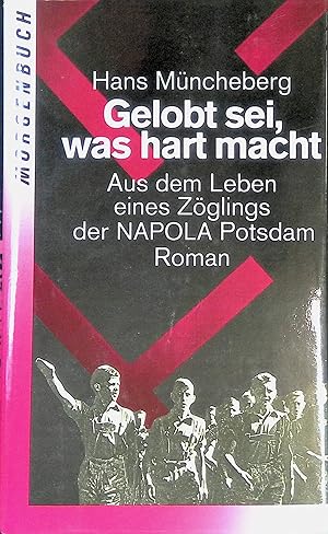 Bild des Verkufers fr Gelobt sei, was hart macht : aus dem Leben eines Zglings der Nationalpolitischen Erziehungsanstalt Potsdam ; Roman. zum Verkauf von books4less (Versandantiquariat Petra Gros GmbH & Co. KG)