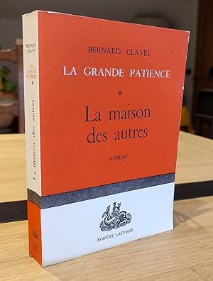 La Maison des autres (La grande patience, volume I)