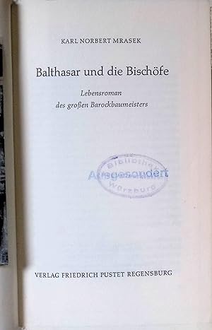 Seller image for Balthasar und die Bischfe : Lebensroman des grossen Barockbaumeisters. for sale by books4less (Versandantiquariat Petra Gros GmbH & Co. KG)