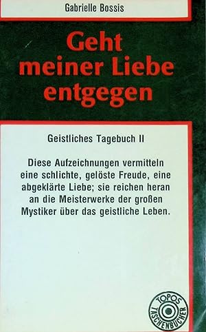 Immagine del venditore per Geht meiner Liebe entgegen. Geistliches Tagebuch II. (Nr 47) venduto da books4less (Versandantiquariat Petra Gros GmbH & Co. KG)
