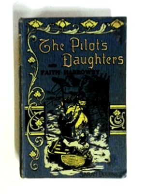 Imagen del vendedor de The Pilot's Daughters and Faith Harrowby a la venta por World of Rare Books