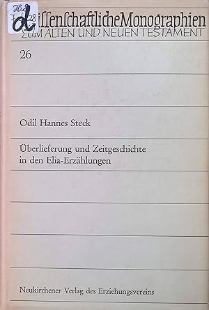 Seller image for berlieferung und Zeitgeschichte in den Elia-Erzhlungen. Wissenschaftliche Monogrpahien zum Alten und Neuen Testament; Bd. 26 for sale by books4less (Versandantiquariat Petra Gros GmbH & Co. KG)