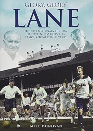 Bild des Verkufers fr Glory, Glory Lane: The Extraordinary History of Tottenham Hotspur's Home for 118 Years zum Verkauf von WeBuyBooks