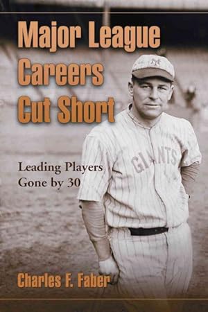 Immagine del venditore per Major League Careers Cut Short : Leading Players Gone by 30 venduto da GreatBookPrices