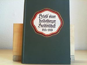 Briefe einer Heidelberger Burschenschaft 1914-1918. Zu Ehren studentischer deutscher Gesinnung.