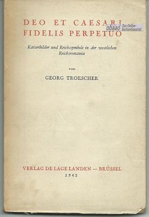 Deo et caesari fidelis perpetuo. Kaiserbilder und Reichssymbole in der westlichen Reichsromania