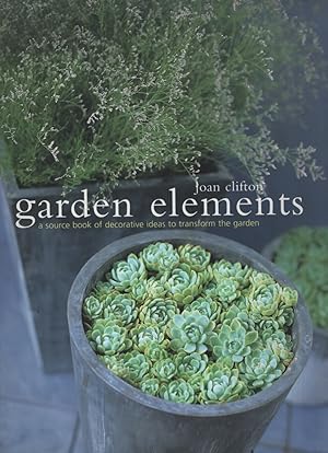 Garden Elements: A Source Book of Decorative Ideas to Transform the Garden